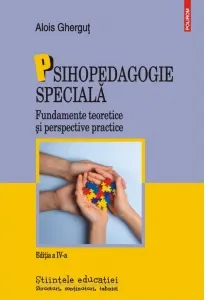 Coperta cărții Psihopedagogie speciala. Fundamente teoretice si perspective practice (editia IV-a revazuta si adaugita)
