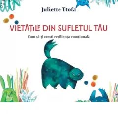 Coperta cărții Vietatile din sufletul tau. Cum sa-ti cresti rezilienta emotionala