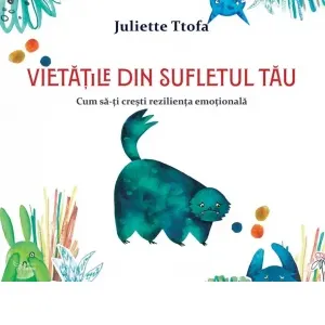 Coperta cărții Vietatile din sufletul tau. Cum sa-ti cresti rezilienta emotionala
