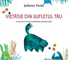 Coperta cărții Vietatile din sufletul tau. Cum sa-ti cresti rezilienta emotionala
