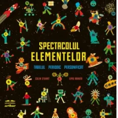 Coperta cărții Spectacolul elementelor. Tabelul periodic personificat