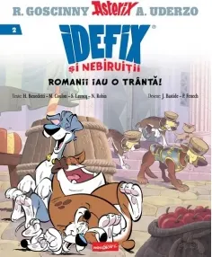 Coperta cărții Idefix si Nebiruitii #2. Romanii iau o tranta!