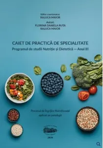 Coperta cărții Caiet de practica de specialitate. Procesul de ingrijire nutritionala aplicat pe patologii. Programul de studii Nutritie si Dietetica. Anul III