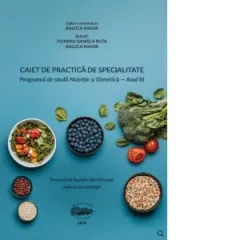 Coperta cărții Caiet de practica de specialitate. Procesul de ingrijire nutritionala aplicat pe patologii. Programul de studii Nutritie si Dietetica. Anul III