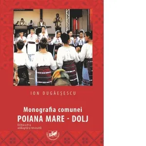Coperta cărții Monografia comunei Poiana Mare. Editia a II-a adaugita si revizuita