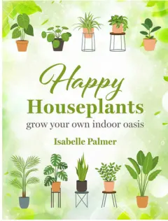 Coperta cărții Happy houseplants: grow your own indoor oasis