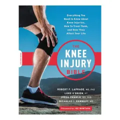 Coperta cărții The knee injury bible: everything you need to know about knee injuries, how to treat them, and how they affect your life