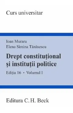 Coperta cărții Drept constitutional si institutii politice Vol.1 Ed.16 - Ioan Muraru, Elena Simina Tanasescu