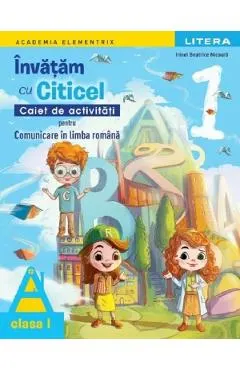 Coperta cărții Invatam cu Citicel. Comunicare in limba romana - Clasa 1 - Caiet de activitati