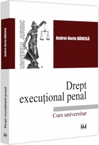 Coperta cărții Drept executional penal. Curs universitar - Andrei-Dorin Bancila