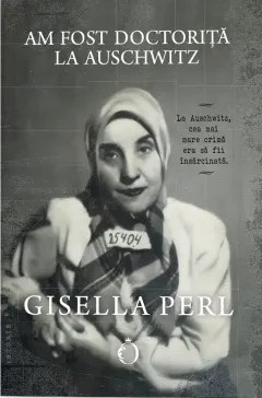 Coperta cărții Am fost doctoriță la Auschwitz