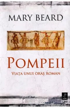 Coperta cărții Pompeii. Viața unui oraș roman