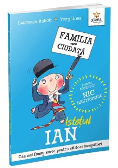Coperta cărții Istetul Ian. Familia mea ciudata - Laurence Anholt, Tony Ross