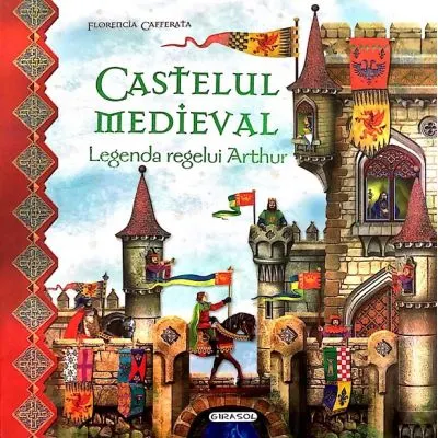 Coperta cărții Castelul medieval. Legenda regelui Arthur