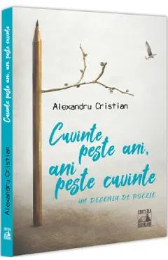 Coperta cărții Cuvinte peste ani, ani peste cuvinte. Un deceniu de poezie