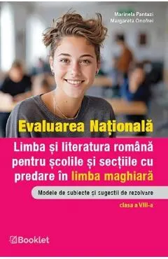 Coperta cărții Evaluarea Nationala. Limba si literatura romana. Ghid de evaluare pentru scolile si sectiile cu predare in limba maghiara - Clasa 8 - Marinela Pantazi, Margareta Onofrei