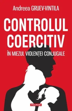Coperta cărții Controlul coercitiv. In miezul violentei conjugale