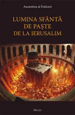 Coperta cărții Lumina sfântă de Paște de la Ierusalim