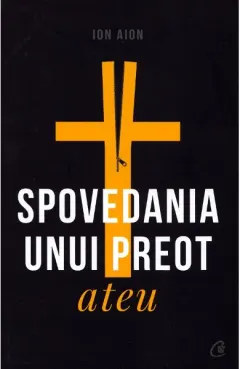 Coperta cărții Spovedania unui preot ateu