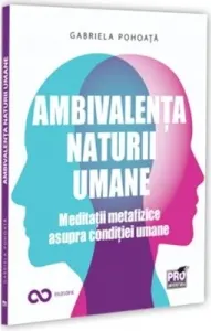 Coperta cărții Ambivalenta naturii umane. Meditatii metafizice asupra conditiei umane