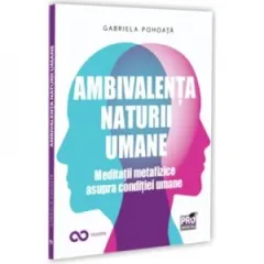 Coperta cărții Ambivalenta naturii umane. Meditatii metafizice asupra conditiei umane