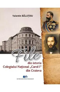 Coperta cărții File din istoria Colegiului National Carol I din Craiova