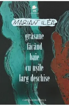 Coperta cărții Grasane facand baie cu usile larg deschise