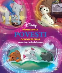 Coperta cărții Disney. Primele mele povesti de noapte buna. Aventuri nazdravane
