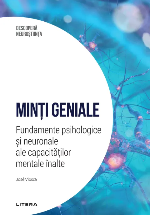 Coperta cărții Minti geniale. Fundamente psihologice si neuronale ale capacitatilor mentale inalte. Volumul 13. Descopera Neurostiinta