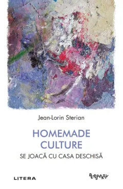 Coperta cărții Homemade Culture. Se joaca cu casa deschisa