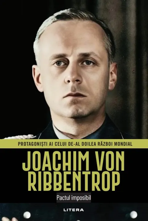 Coperta cărții Joachim von Ribbentrop. Volumul 41. Protagonisti ai celui de-al Doilea Razboi Mondial