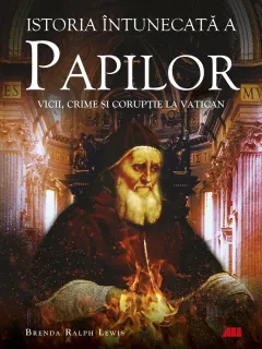 Coperta cărții Istoria întunecată a papilor. Vicii, crime și corupție la Vatican