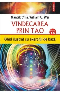 Coperta cărții Vindecarea prin Tao. Nivelurile 1-6 - Mantak Chia, William U. Wei