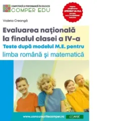 Coperta cărții Evaluarea nationala la sfarsitul clasei a IV-a. Teste dupa modelul M.E. pentru limba si literatura romana si matematica