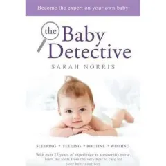 Coperta cărții The Baby Detective : Solve your baby problems your way