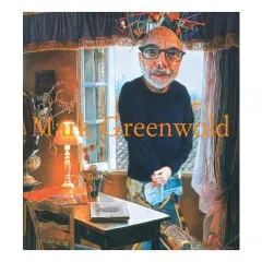 Coperta cărții Mark Greenwold - A Moment Of True Feeling (1997 - 2007)