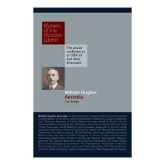 Coperta cărții William Hughes Australia Makers of the Modern World