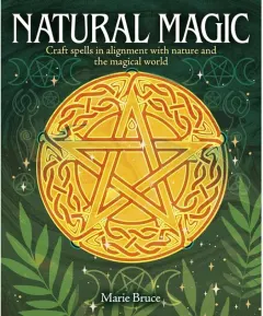Coperta cărții Natural Magic Craft Spells in Alignment with Nature and the Magical World