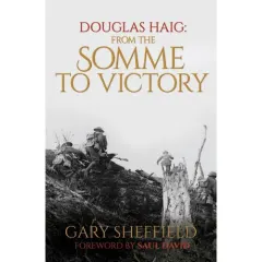 Coperta cărții Douglas Haig: From the Somme to Victory