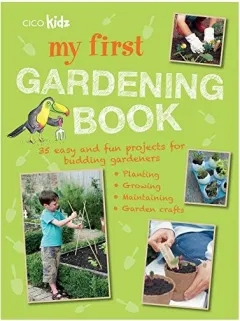 Coperta cărții My First Gardening Book : 35 Easy and Fun Projects for Budding Gardeners