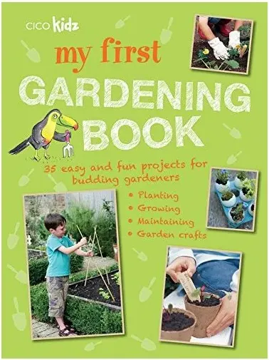 Coperta cărții My First Gardening Book : 35 Easy and Fun Projects for Budding Gardeners