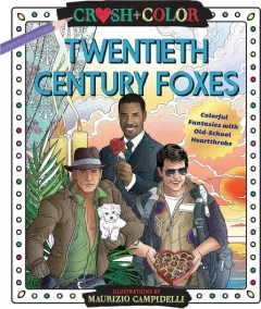 Coperta cărții Crush and Color: Twentieth-Century Foxes: Colorful Fantasies with Old-School Heartthrobs (Crush + Color)