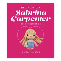 Coperta cărții The Unofficial Sabrina Carpenter Book and Crochet Kit Includes Everything to Crochet Your Own Sabrina - Sabrina Carpenter Fact & Project Book, 4 Colors of Yarn, Crochet Hook, Beads, Yarn & Beading Needles, Plastic Safety Eyes, Fiberfill Stuffing