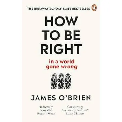 Coperta cărții How To Be Right … in a world gone wrong, James O'Brien