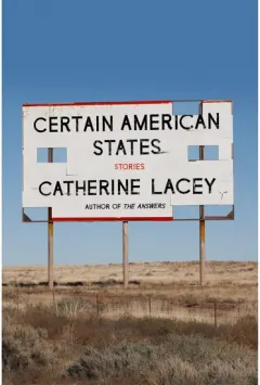 Coperta cărții Certain American States: Stories, Catherine Lacey
