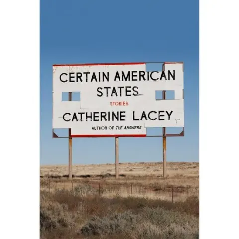 Coperta cărții Certain American States: Stories, Catherine Lacey