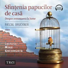 Coperta cărții Sfințenia papucilor de casă. Despre renunțarea la lume (audiobook)