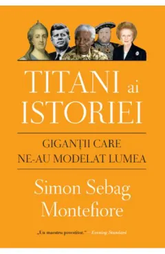 Coperta cărții Titani ai istoriei. Gigantii care ne-au modelat lumea