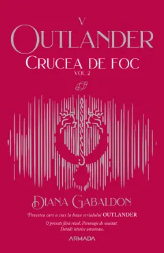 Coperta cărții Crucea de foc (seria Outlander, partea a V-a) (vol. 2)