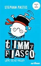 Coperta cărții Timmy Fiasco 2. Uite ce-ai facut!